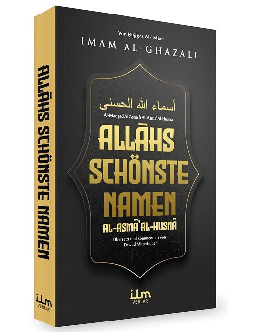Allahs schönste Namen - Imam Al-Ghazalis Erklärung der Namen Allahs