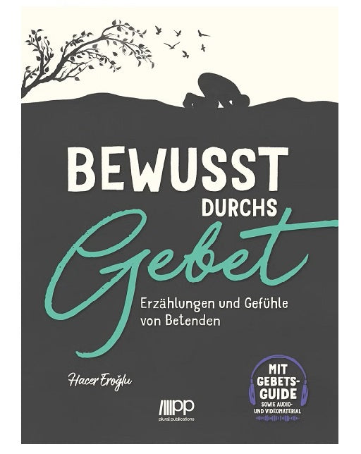 Bewusst durchs Gebet - Erzählungen und Gefühle von Betenden