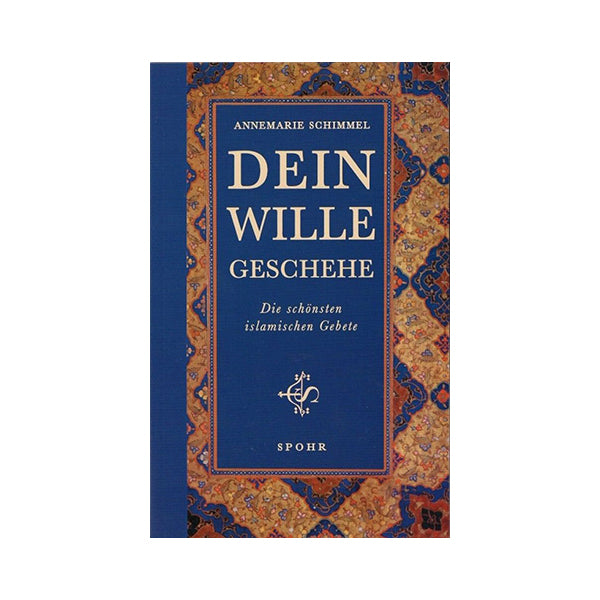 Dein Wille geschehe: Die schönsten islamischen Gebete