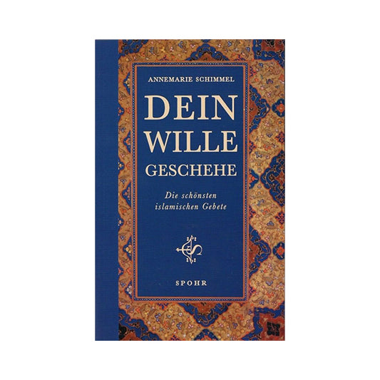 Dein Wille geschehe: Die schönsten islamischen Gebete