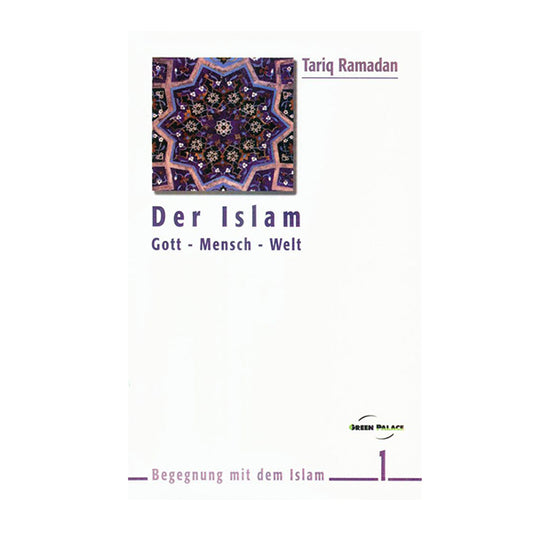 Der Islam- Gott-Mensch-Welt