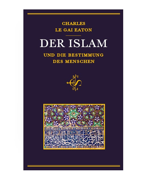 Der Islam und die Bestimmung des Menschen