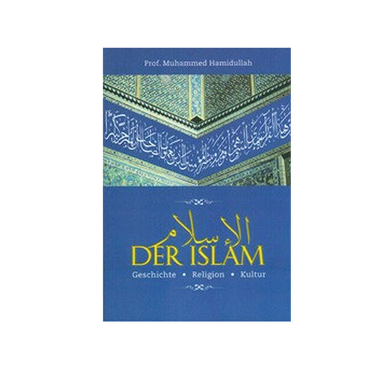 Der Islam. Geschichte - Religion - Kultur