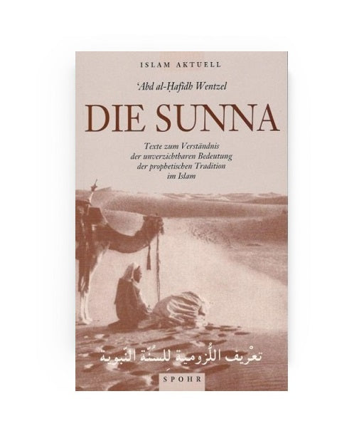 Die Sunna - Texte zum Verständnis der unverzichtbaren Bedeutung der prophetischen Tradition im Islam
