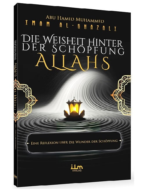 Die Weisheit hinter der Schöpfung Allahs