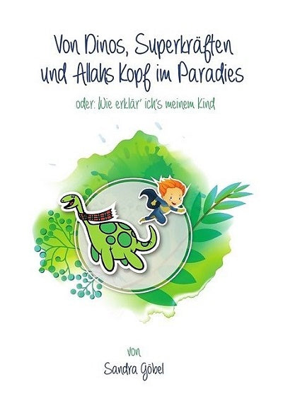 Von Dinos, Superkräften und Allahs Kopf im Paradies