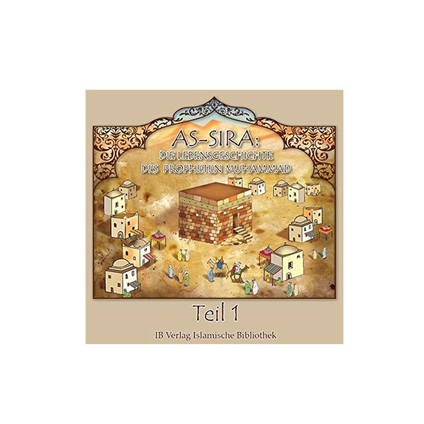 As-Sira - Die Lebensgeschichte des letzten Propheten (Hörbuch Teil 1)