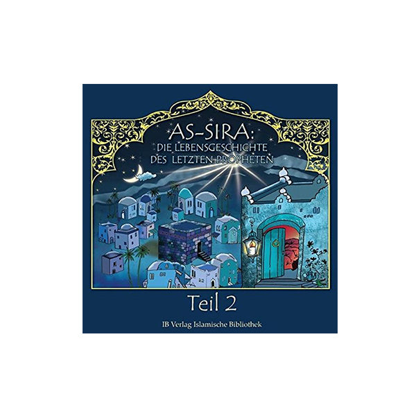 As-Sira - Die Lebensgeschichte des letzten Propheten (Hörbuch Teil 2)