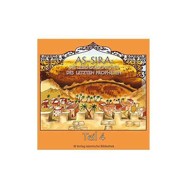 As-Sira - Die Lebensgeschichte des letzten Propheten (Hörbuch Teil 4)