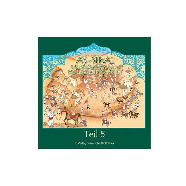 As-Sira - Die Lebensgeschichte des letzten Propheten (Hörbuch Teil 5)