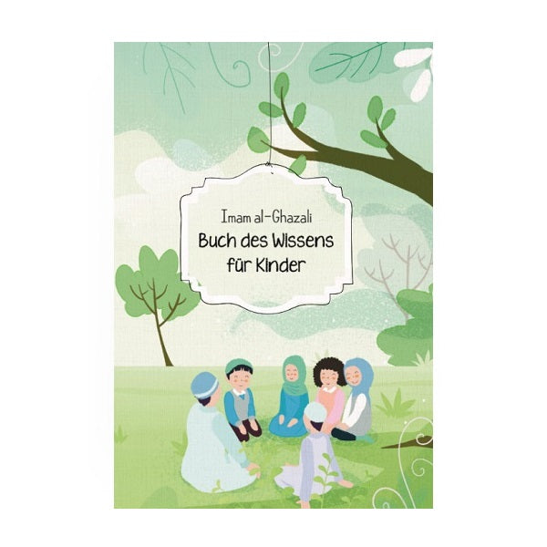 Imam al-Ghazali: Buch des Wissens für Kinder