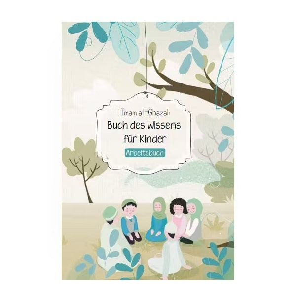 Imam al-Ghazali: Buch des Wissens für Kinder - Arbeitsbuch