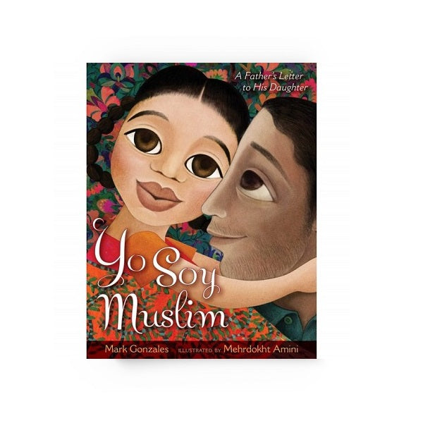 Yo Soy Muslim: A Father's Letter to His Daughter