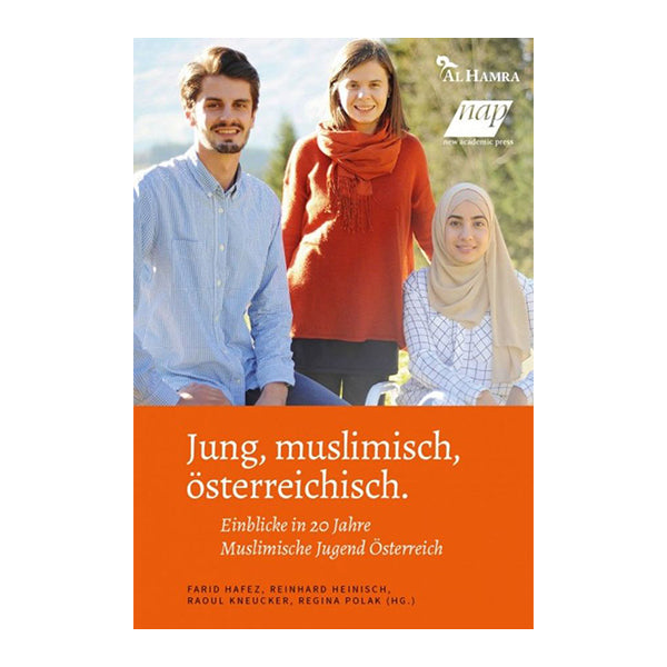 Jung, muslimisch, öserreichisch. Einblicke in 20 Jahre Muslimische Jugend Österreich