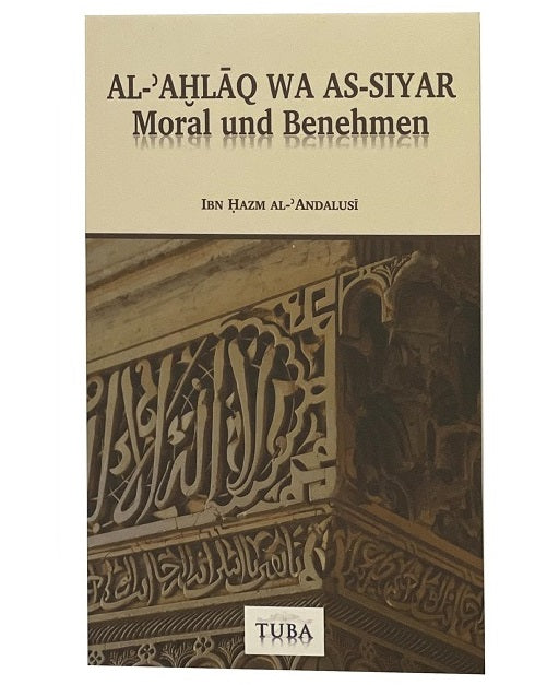 Moral und Benehmen - Al-Akhlaq wa As-Siyar (Ibn Hazm Al-Andalusi)