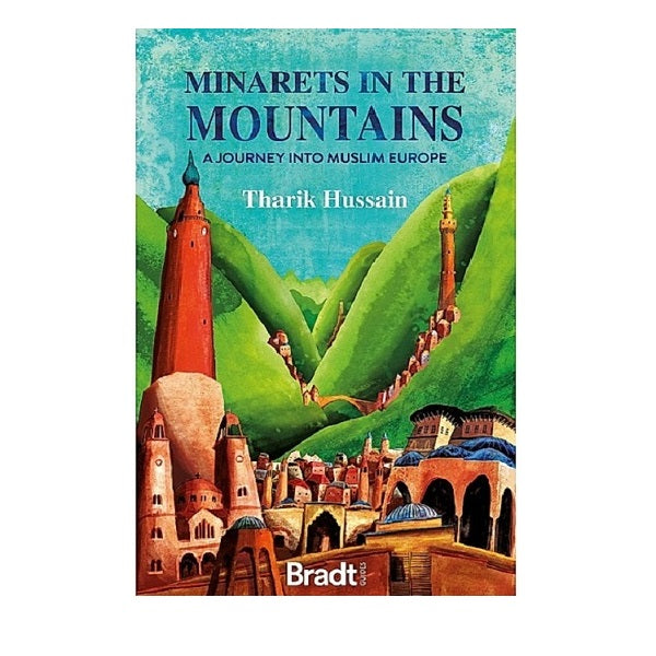 Minarets in the Mountains - A Journey into Muslim Europe