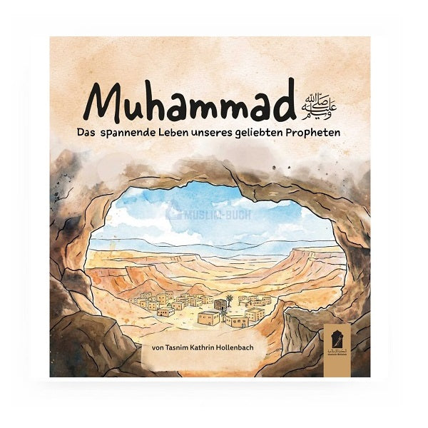 Muhammad - Das spannende Leben unseres geliebten Propheten (s.a.w.s.)