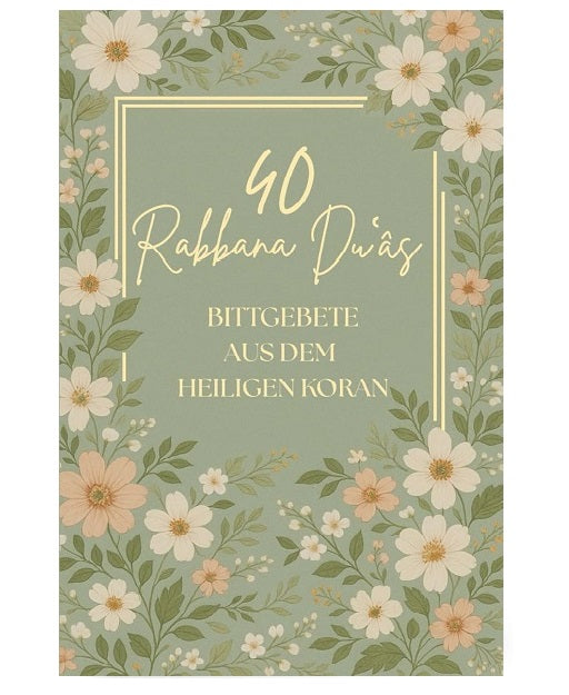 40 Rabbana Dua - Bittgebete aus dem Heiligen Koran