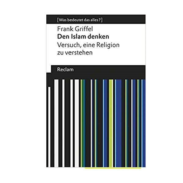 Den Islam denken - Versuch, eine Religion zu verstehen