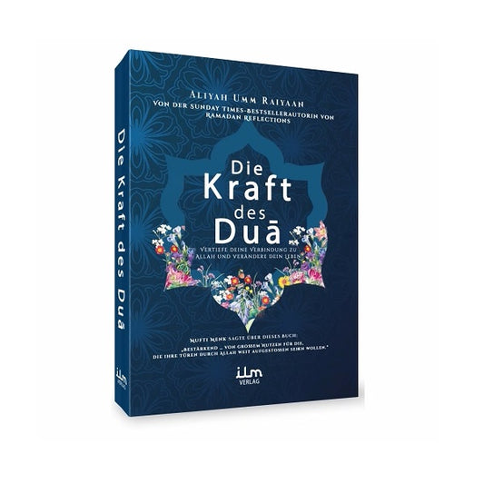 Die Kraft des Dua – Vertiefe deine Verbindung zu Allah und verändere dein Leben