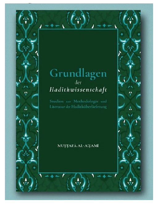 Grundlagen der Hadithwissenschaft – Studien zur Methodologie und Literatur der Hadithüberlieferung