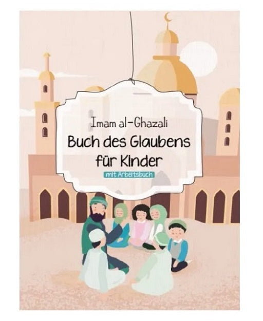Imam Al-Ghazali - Buch des Glaubens für Kinder