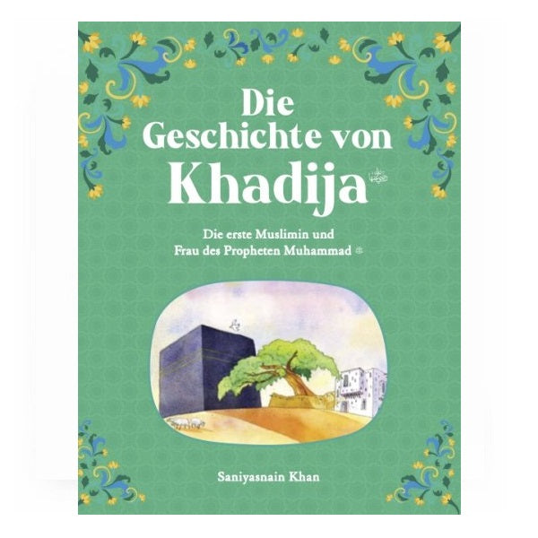 Die Geschichte von Khadija - die erste Muslimin und Frau des Propheten Muhammad (s)