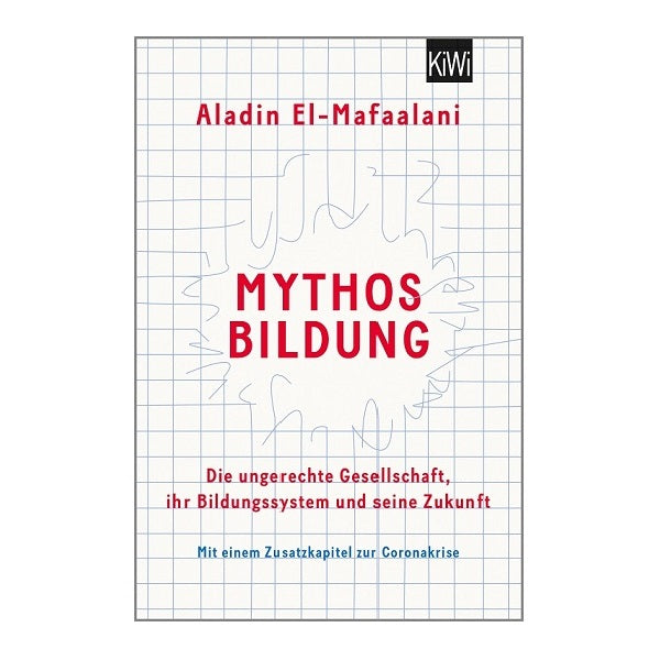 Mythos Bildung - Die ungerechte Gesellschaft, ihr Bildungssystem und seine Zukunft