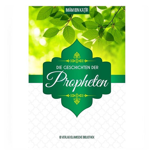 Die Geschichten der Propheten, Imam ibn Kathir (3. Aufl.)