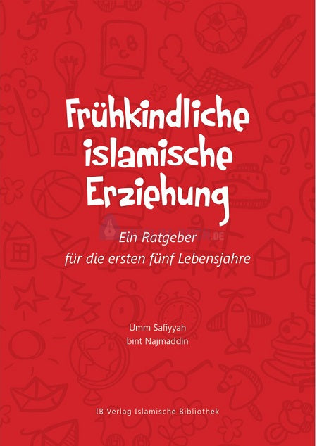 Frühkindliche islamische Erziehung - Ein Ratgeber für die ersten fünf Lebensjahre